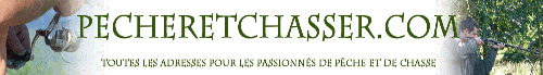 Pcher et Chasser : Toutes les adresses pour les passionns de pche et de chasse